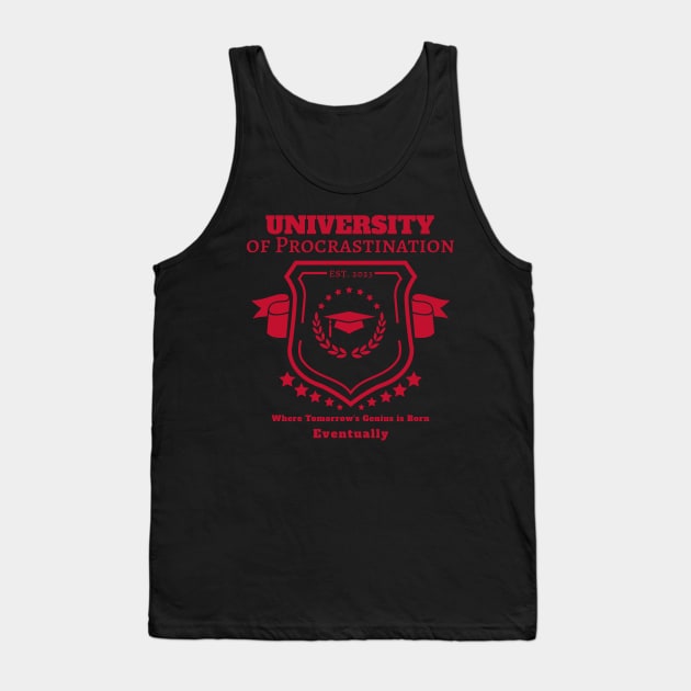 "University of Procrastination - Where Tomorrow's Genius is Born...Eventually Tank Top by NongWill